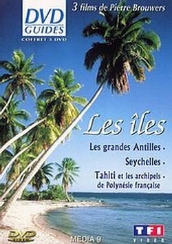 DVD Guides : Les Iles - Seychelles, le soleil turquoise / Tahiti et les archipels de Polynésie française, les îles du mythe / Les Grandes Antilles - Coffret 3 DVD - Pierre Brouwers - DVD