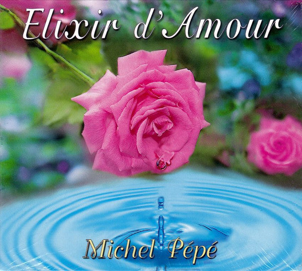 Michel Pépé - Elixir D'Amour - Michel Pépé - CD