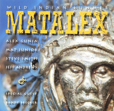 Matalex - Alex Gunia, Mat Junior, Steve Smith (5), Jeff Andrews & Special Guest Randy Brecker - Wild Indian Summer - Matalex - CD