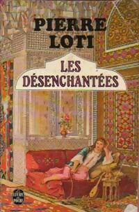 Livrenpoche : Les désenchantées - Pierre Loti, Loti Pierre - Livre
