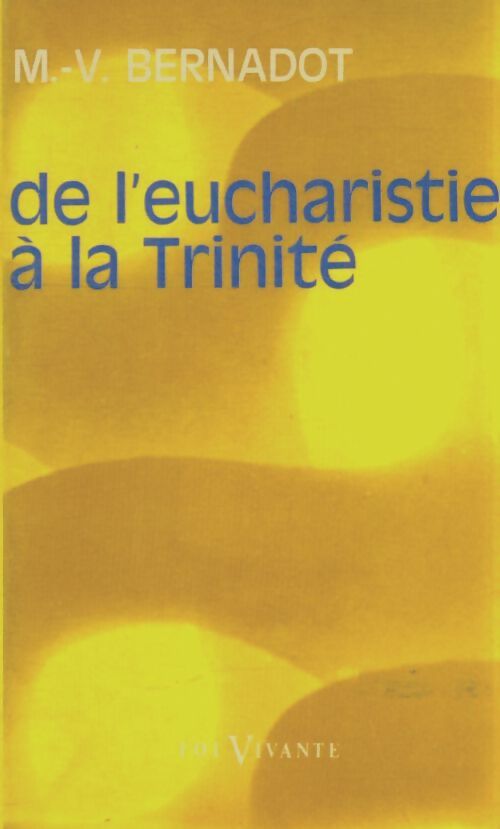 Livrenpoche : De l'Eucharistie à la Trinité - M.V. Bernadot - Livre