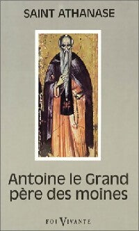 Antoine le Grand, père des moines - Athanase - Livre