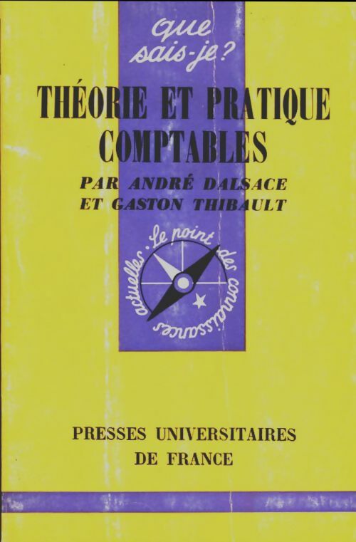 Théorie et pratique comptables - André Dalsace ; Gaston Thibault -  Que sais-je - Livre