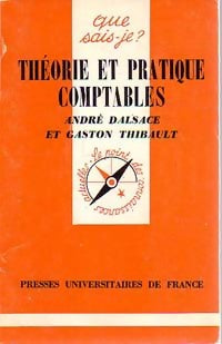 Théorie et pratique comptables - André Dalsace ; Gaston Thibault -  Que sais-je - Livre