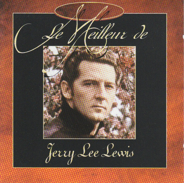 Jerry Lee Lewis - Le Meilleur De Jerry Lee Lewis - Jerry Lee Lewis - CD