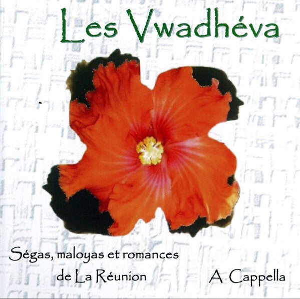 Les Vwadhéva - Ségas, Maloyas Et Romances De La Réunion : A Cappella - Les Vwadhéva - CD