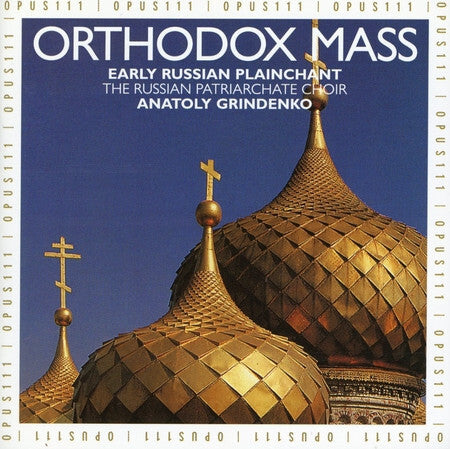 The Russian Patriarchate Choir, Anatoly Grindenko - Orthodox Mass (Early Russian Plainchant) - The Russian Patriarchate Choir, Anatoly Grindenko - CD