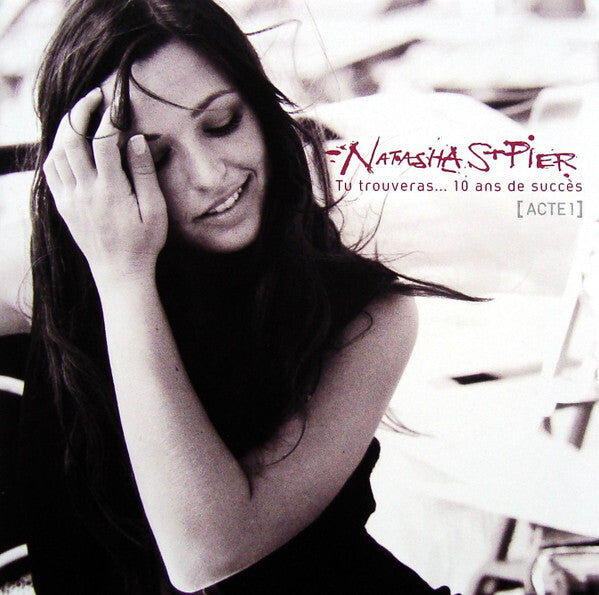 Natasha St-Pier - Tu Trouveras... 10 Ans De Succès (Acte 1) - Natasha St-Pier - CD