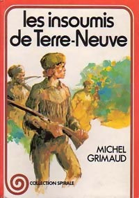 Les insoumis de Terre-Neuve - Michel Grimaud -  Spirale - Livre