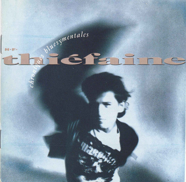 H.F. Thiéfaine* - Chroniques Bluesymentales - H.F. Thiéfaine - CD