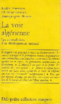 La voie algérienne. Les condradictions d'un développement national - Kader Ammour, Christian Leucate, Jean-Louis Moulin - Livre