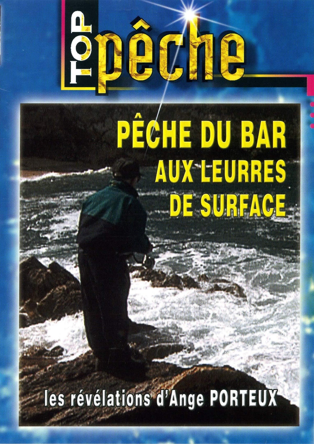 Top pêche - Pêche du bar aux leurres de surface : Les révélations avec Ange Porteux - Jean-François Doll - DVD