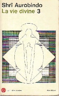 Livrenpoche : La vie divine Tome III - Shrî Aurobindo - Livre