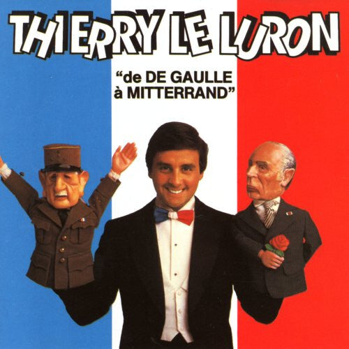 Thierry Le Luron - De de Gaulle à Mitterrand - Thierry Le Luron - CD