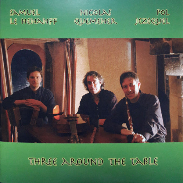 Samuel Le Hénanff - Three Around the Table - Nicolas Quemener, Samuel Le Hénanff, Pol Jezequel - CD