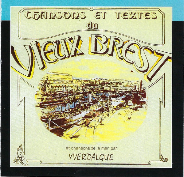 Yverdalgue - Chansons Et Textes du Vieux Brest - Yverdalgue - CD