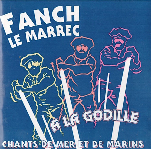 Fanch Le Marrec - A la godille-Chants de mer et de Marins - Fanch Le Marrec - CD