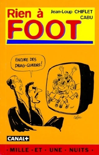 Rien à foot - Jean-Loup Chiflet ; Cabu -  Rire jaune - Livre