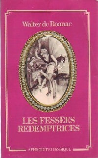 Les fessées rédemptrices - Walter De Roanac - Livre