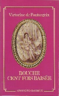 Livrenpoche : Bouche cent fois baisée - Victorine De Pontargeix - Livre
