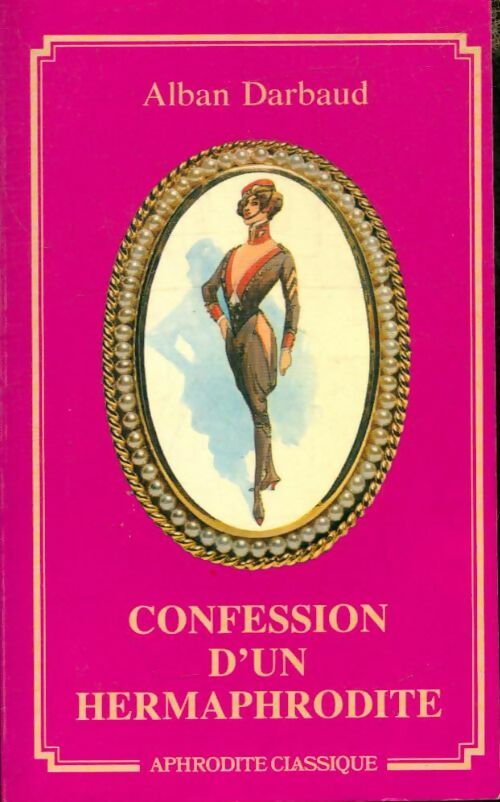 Livrenpoche : Confession d'un hermaphrodite - Alban Darbaud - Livre