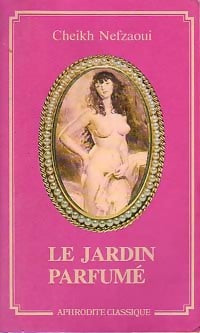 Le jardin parfumé - Cheikh Nefzaoui - Livre