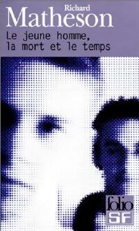 Livrenpoche : Le jeune homme, la mort et le temps - Richard Matheson - Livre