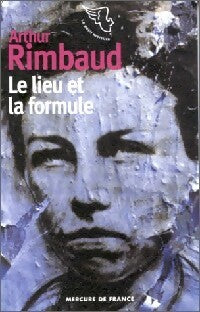 Livrenpoche : Le lieu et la formule - Arthur Rimbaud - Livre