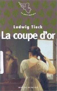 Livrenpoche : La coupe d'or - Ludwig Tieck - Livre