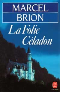 La folie Céladon - Marcel Brion - Livre