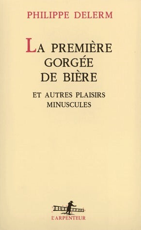 Livrenpoche : La première gorgée de bière et autres plaisirs minuscules - Philippe Delerm - Livre