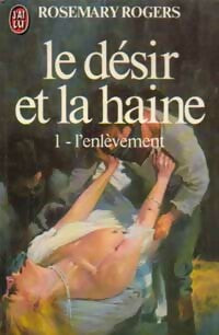 Livrenpoche : Le désir et la haine Tome I : L'enlèvement - Rosemary Rogers - Livre