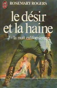 Livrenpoche : Le désir et la haine Tome II : La nuit californienne - Rosemary Rogers - Livre