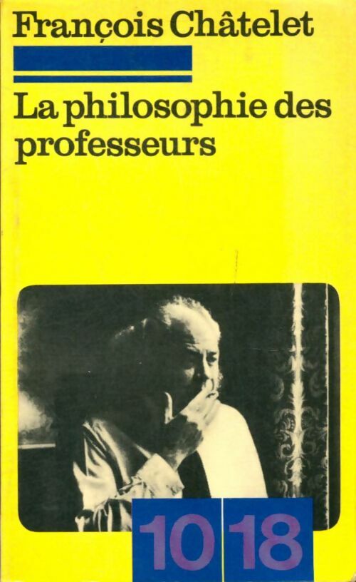 Livrenpoche : La philosophie des professeurs - François Châtelet - Livre