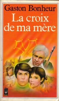 Livrenpoche : La croix de ma mère - Gaston Bonheur - Livre