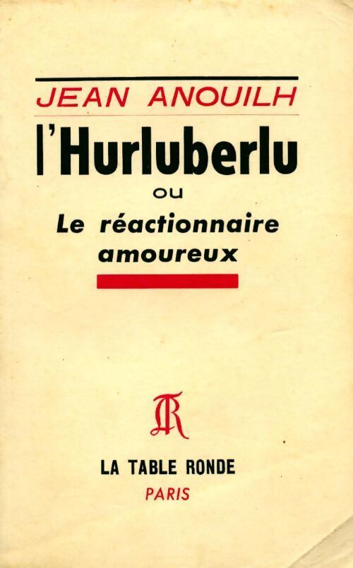 Livrenpoche : L'hurluberlu ou le réactionnaire amoureux - Jean Anouilh - Livre