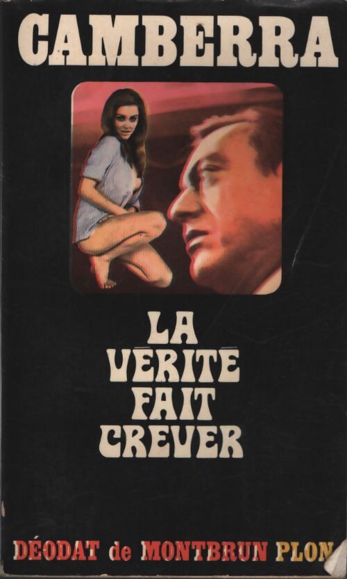 La vérité fait crever - Déodat Du Puy-Montbrun - Livre
