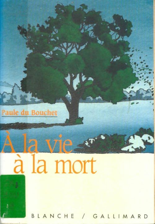 Livrenpoche : A la vie à la mort - Paule Du Bouchet - Livre