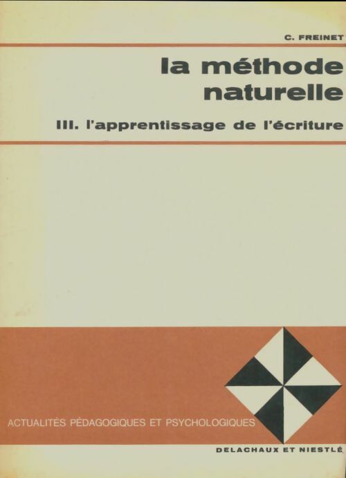 Livrenpoche : La méthode naturelle Tome III : L'apprentissage de l'écriture - Célestin Freinet - Livre