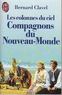 Les colonnes du ciel Tome V : Compagnons du nouveau monde - Bernard Clavel -  J'ai Lu - Livre
