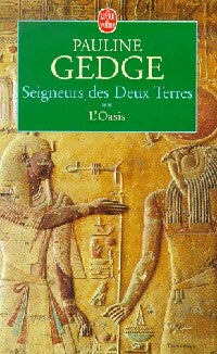 Livrenpoche : Seigneurs des deux terres Tome II : L'oasis - Pauline Gedge - Livre