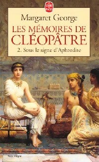 Livrenpoche : Les mémoires de Cléopâtre Tome II : Sous le signe d'Aphrodite - Margaret George - Livre