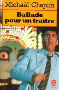 Ballade pour un traître - Michaël Chaplin - Livre