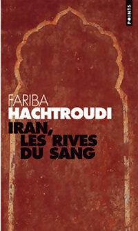 Livrenpoche : Iran, les rives du sang - Fariba Hachtroudi - Livre
