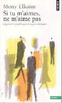 Livrenpoche : Si tu m'aimes, ne m'aime pas - Mony Elkaïm - Livre