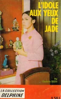 L'idole aux yeux de jade - Claudette Degéa - Livre