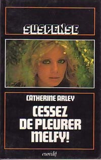 Livrenpoche : Cessez de pleurer, Melfy ! - Catherine Arley - Livre