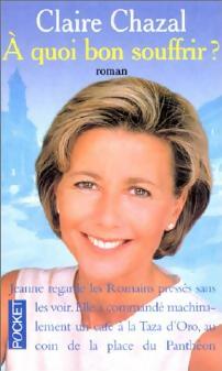 Livrenpoche : A quoi bon souffrir ? - Claire Chazal - Livre