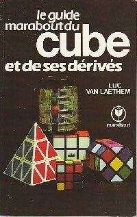 Le guide Marabout du cube et de ses dérivés - L. Van Laethem - Livre