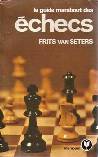 Livrenpoche : Le guide Marabout des échecs - Frits Van Seters - Livre